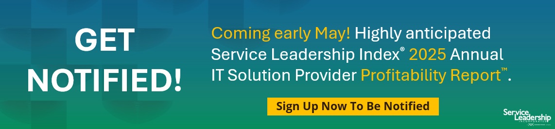 🌟Coming soon! 🌟Service Leadership Index 2025 Annual IT Solution Provider Industry Profitability Report! 

Don’t miss out on the in-depth analysis and valuable insights only this report can provide. Sign up to be notified when the report is published: lnkd.in/gRNh_inn