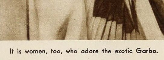„it is women too, who adore the exotic garbo“ oh, i wonder why