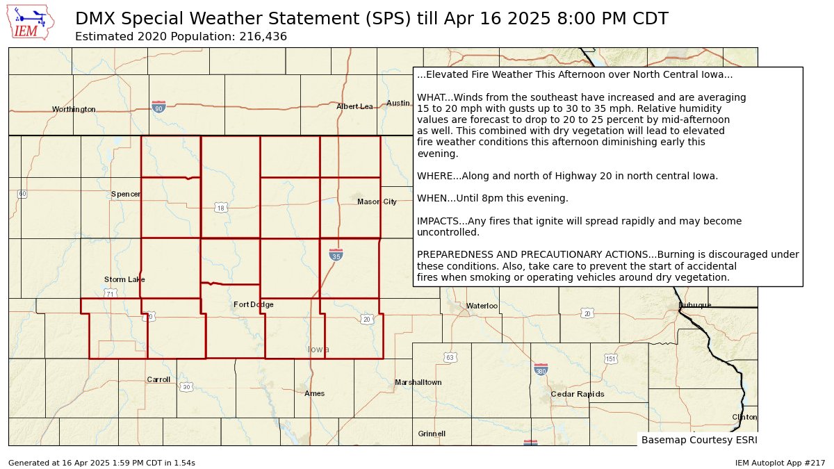 Elevated Fire Weather This Afternoon over North Central Iowa for Calhoun, Cerro Gordo, Emmet, Franklin, Hamilton, Hancock, Hardin, Humboldt, Kossuth, Palo Alto, Pocahontas, Sac, Webster, Winnebago, Worth, Wright [IA] till 8:00 PM CDT mesonet.agron.iastate.edu/p.php?pid=2025…