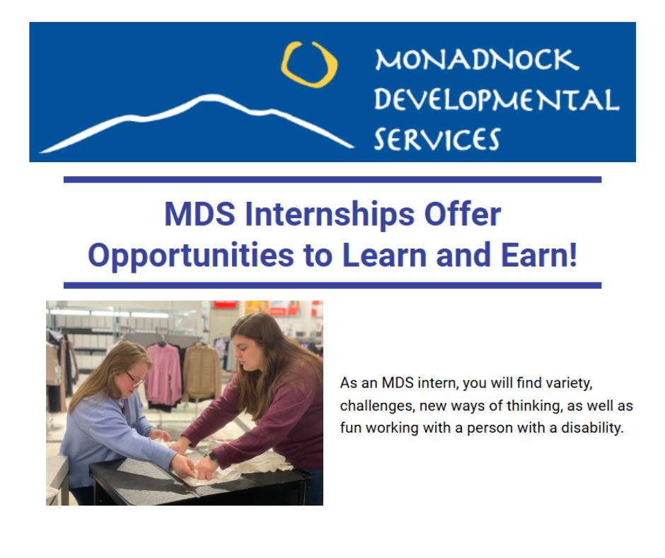 Sponsored:
Looking for a paid internship?
Internship opportunities at Monadnock Developmental Services are available throughout the Monadnock region during the course of the academic year or as a summer internship. Must be 18 years old.
To learn more: ow.ly/pT1t50Vnkaw