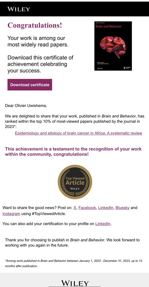 Olivier UWISHEMA (@uwolivier14) on Twitter photo Honored to receive a #certificate from Wiley in recognition of my paper, which was recognized as a top-viewed published article in the Brain and Behavior journal.
🧠🧠 Title: Epidemiology and Etiology of Brain Cancer in Africa: A Systematic Review
Many thanks <a href="/wileyinresearch/">Wiley in research</a> , Honored to receive a #certificate from Wiley in recognition of my paper, which was recognized as a top-viewed published article in the Brain and Behavior journal.
🧠🧠 Title: Epidemiology and Etiology of Brain Cancer in Africa: A Systematic Review
Many thanks <a href="/wileyinresearch/">Wiley in research</a> ,