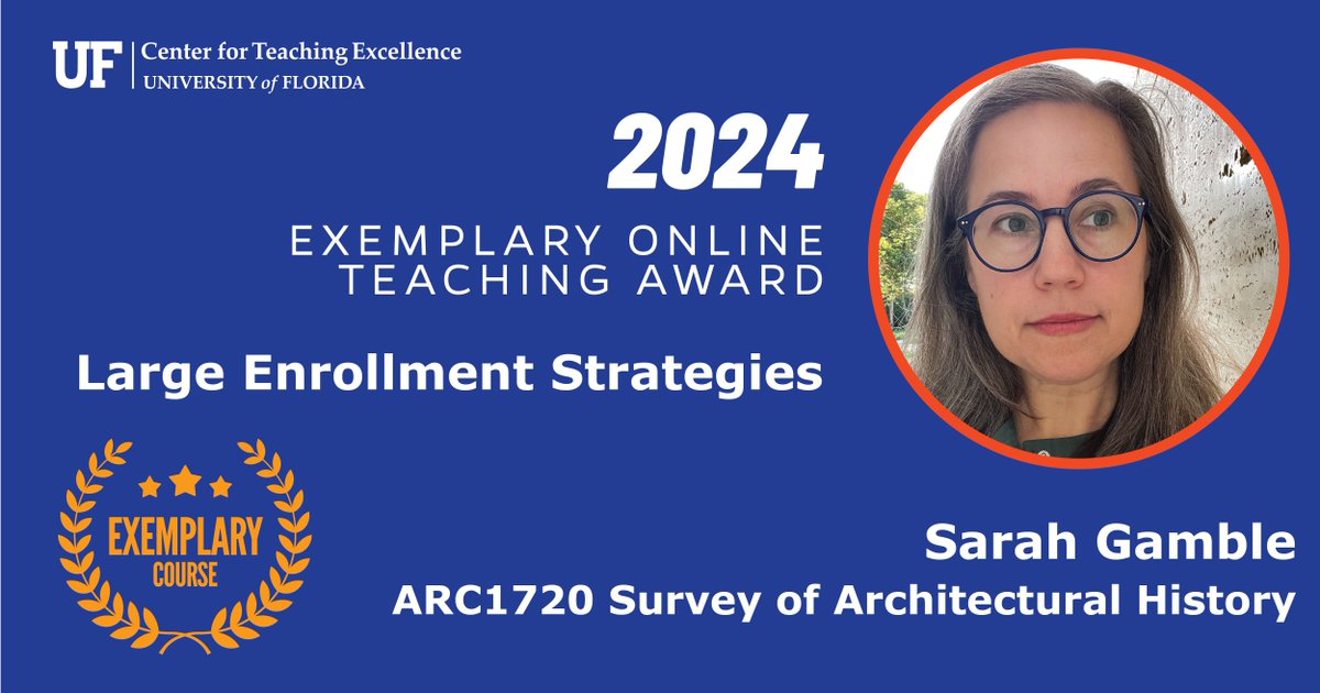 UF_CTE's tweet image. Congratulations to our next Exemplary Online Teaching Award winner, Sarah Gamble. Sarah's course, Survey of Architectural History won this year's EOTA award for the category of Large Enrollment Strategies! #awardwinner #congratulations #UF #highered #teaching #learning