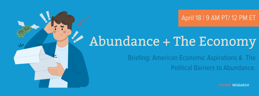 📊 Join us Friday 4/18 9am CT/12pm ET
BRIEF: The Political Paradox of Economic Abundance

New research on perceptions of the economy (69% feel income falling behind costs) and on attitudes towards Abundance.

Exclusive data from 4,000+ voters!
Register: shorturl.at/Tag1p