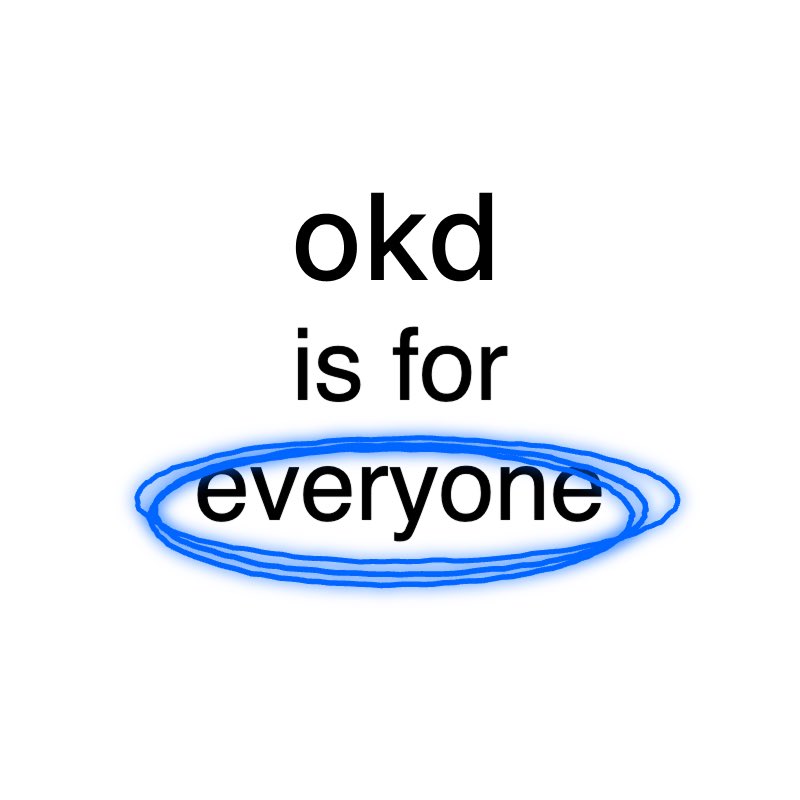 OKD is for everyone.