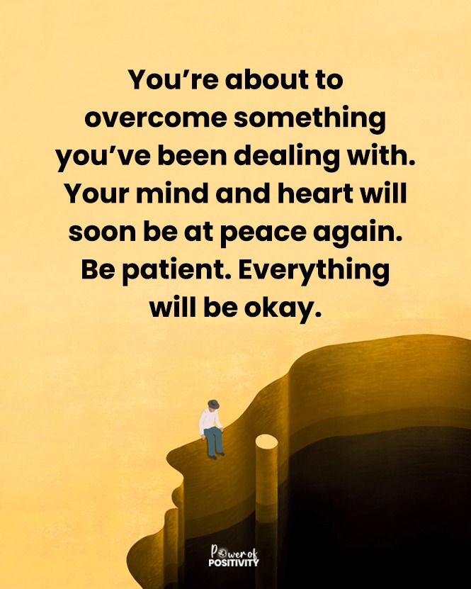 LIVEpositivity's tweet photo. 'You're about to overcome something you've been dealing with. Your mind and heart will soon be at peace again. Be patient. Everything will be okay. 🌈💪 https://t.co/TN0MIZha5a