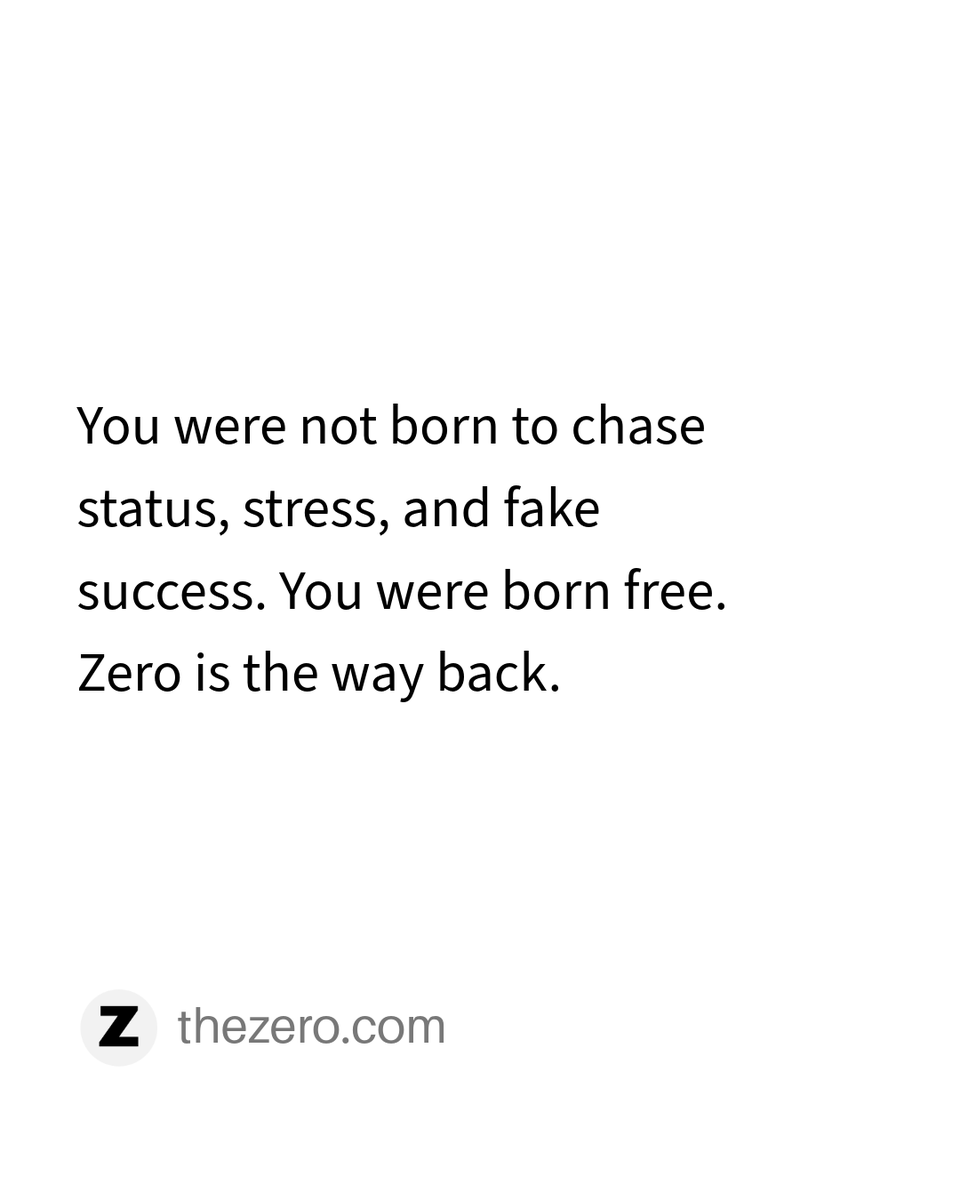 thezerocom's tweet photo. You were not born to chase status, stress, and fake success. You were born free. Zero is the way back.
#zero #zeroism #zeroist #wayback https://t.co/1i4qpxrVIC