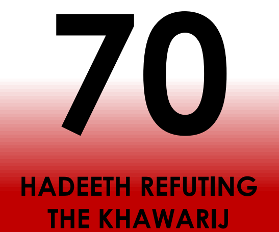 70 Hadeeth Refuting Khawarij