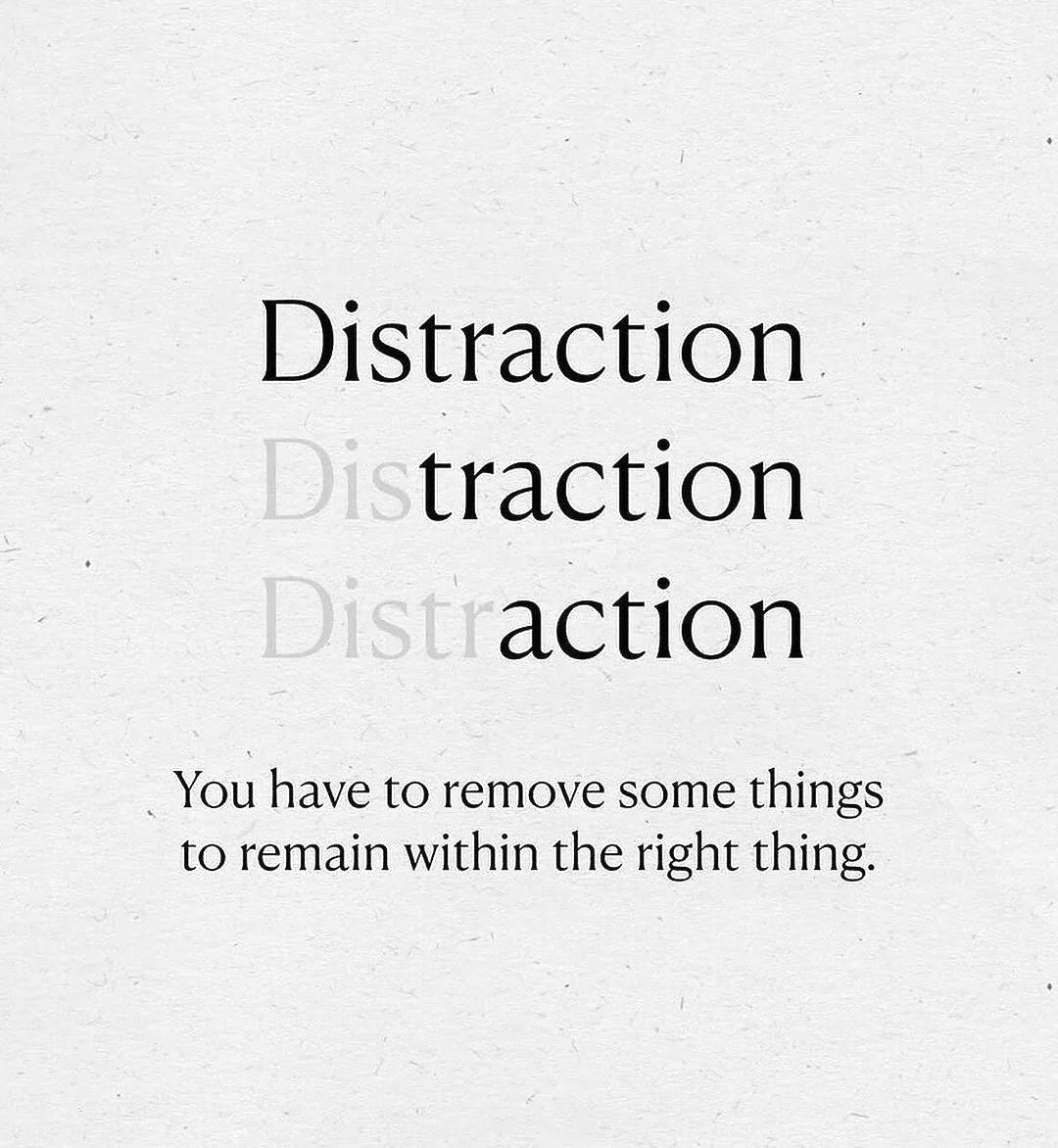 You have to remove some things to remain within the right thing.
