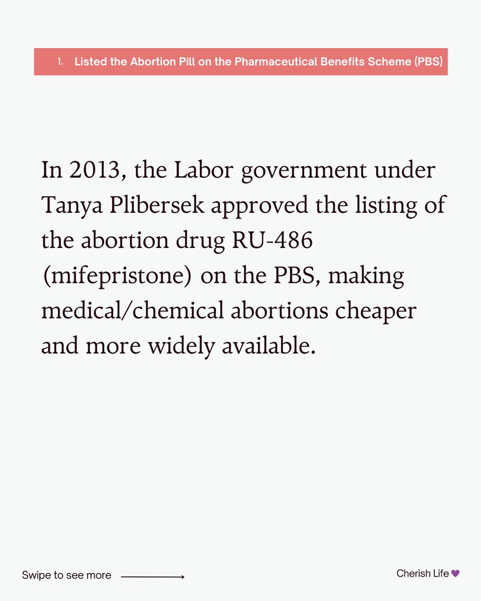 CherishLifeQLD's tweet photo. Reasons to PUT LABOR LAST this election

Listed the Abortion Pill RU-486 on the Pharmaceutical Benefits Scheme (PBS)

In 2013, the Labor government under Tanya Plibersek approved the listing of the abortion drug RU-486 (mifepristone) on the PBS, making medical/chemical abortions cheaper and more widely available. 

Support for Abortions Through Medicare

The federal Labor government has overseen a threefold increase in Medicare-subsidised medical terminations.  

Labors Longstanding Support for Abortion

Labor figures, including Prime minister Anthony Albanese,  have historically defended legal abortion.  This long-standing commitment to abortion has ended the life of countless Australian unborn children.

[1] ABC News. “Abortion pill RU486 and three cancer drugs added to the Pharmaceutical Benefits Scheme,” Accessed 14 April, 2025. https://t.co/GGI37oXLIo
[1] ABC News. “Additional funding for abortion access all but ruled out,” Accessed 14 April, 2025.
https://t.co/N66tUNmAXH
[1] They Vote For You. “Anthony Albanese voted generally for reproductive bodily autonomy”, Accessed 14 April, 2025. https://t.co/CtNbacL8eT
[1] The Guardian. “Labor's abortion policy: all the issues explained”, Accessed 14 April, 2025. https://t.co/BsGT99HeD4
