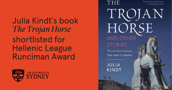 usyd_humanities (@usydsoh) on Twitter photo Congratulations to Julia Kindt for being shortlisted for the Anglo-Hellenic League Runciman Award, for her amazing book, 'The Trojan Horse and Other Stories!
🐎📘🎉
anglohellenicleague.org/news/judges-an…
<a href="/ArtSS_Sydney/">Faculty of Arts and Social Sciences</a> <a href="/ArtSS_Sydney/">Faculty of Arts and Social Sciences</a> Congratulations to Julia Kindt for being shortlisted for the Anglo-Hellenic League Runciman Award, for her amazing book, 'The Trojan Horse and Other Stories!
🐎📘🎉
anglohellenicleague.org/news/judges-an…
<a href="/ArtSS_Sydney/">Faculty of Arts and Social Sciences</a> <a href="/ArtSS_Sydney/">Faculty of Arts and Social Sciences</a>