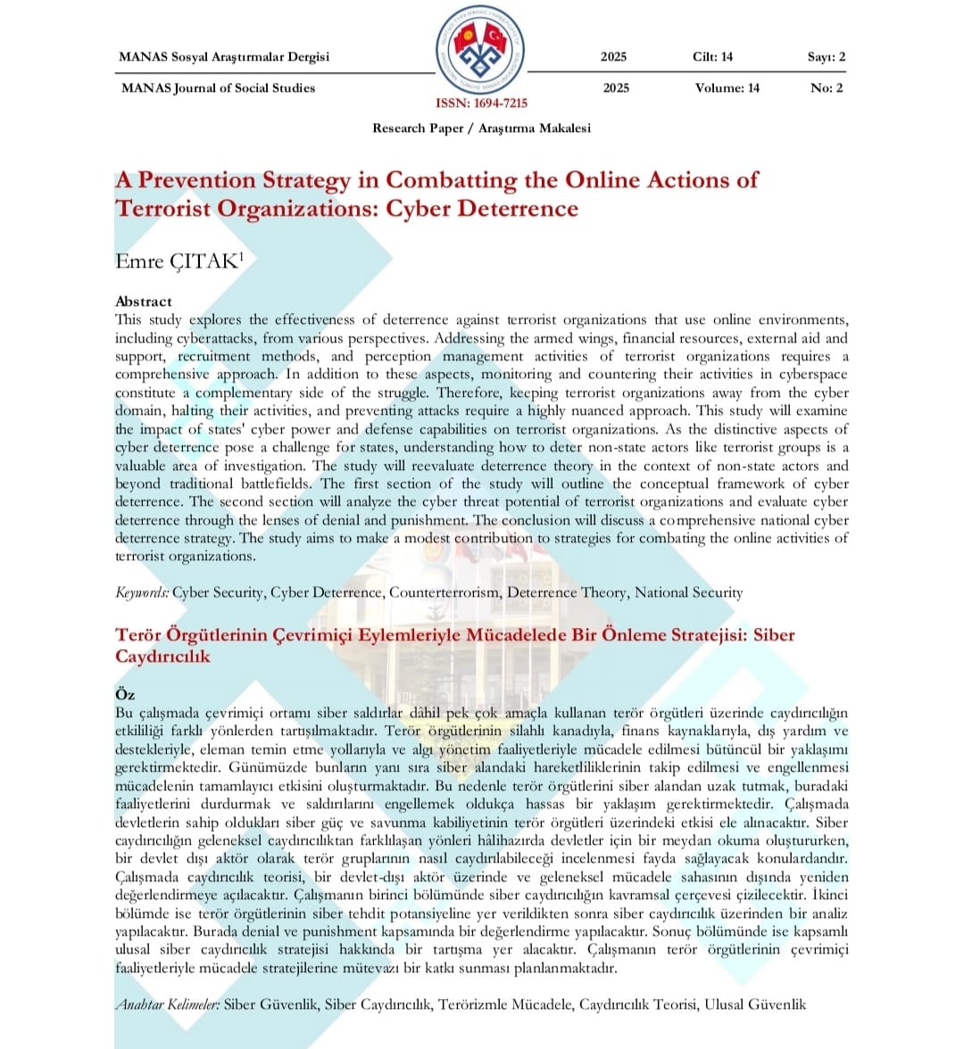 "A Prevention Strategy in Combatting the Online Actions of Terrorist Organizations: Cyber Deterrence" isimli makalem yayımlandı. dergipark.org.tr/tr/pub/mjss/is…

Çalışmada siber caydırıcılığın terör örgütlerinin çevrimiçi faaliyetlerine ve saldırılarına karşı  ne kadar etkili