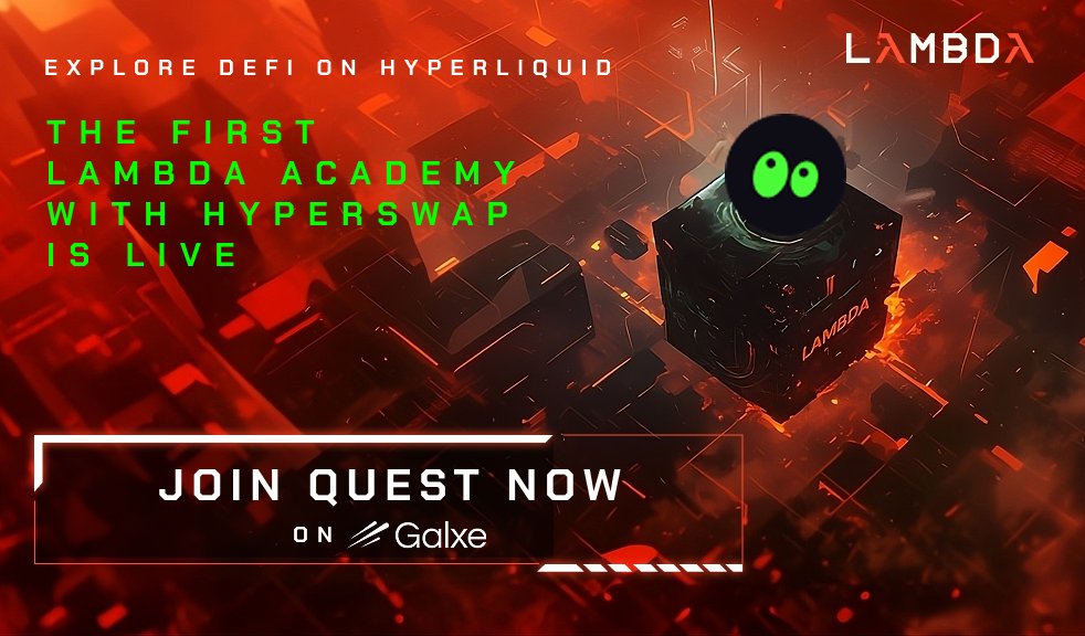 Lambda x <a href="/HyperSwapX/">HyperSwap</a> Academy is now LIVE on <a href="/Galxe/">Galxe</a>!

We’re excited to announce our first collab with <a href="/HyperSwapX/">HyperSwap</a> — the native DEX powering the HyperEVM ecosystem! With a shared vision for high-performance onchain finance, both of us are committed to pushing the boundaries of