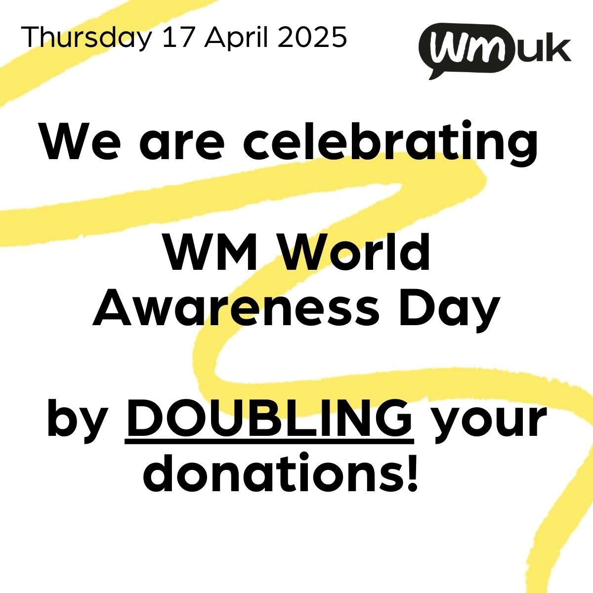 To celebrate WM World Awareness Day, we’ve received more match funding!!⁠
⁠
So, any donation you give in the next two weeks will be DOUBLED! ⁠
⁠
So £20 becomes £40 and £50 becomes £100 at no extra cost to you. ⁠
  ⁠
⁠
wmuk.org.uk/help-us-to-hel…