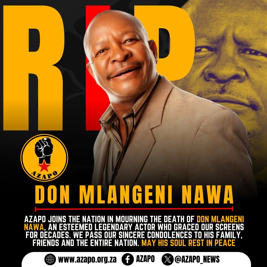 AZAPO  mourns the death of esteemed legendary actor, Ntate #donmlangeni Nawa.

We pass our sincere condolences to his family, friends and the entire entertainment industry.

We shall cherish the life you lived on this earth.

LALA NGOXOLO.