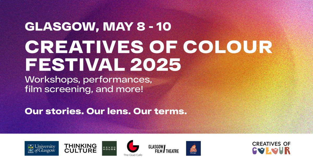 Creatives of Colour Festival 2025!
8-10 May, 2025

Come along for performances, screening, &amp; workshops which centre the voices, experiences, and creativity of people of colour in Glasgow.

More: thinkingculture.gla.ac.uk/event/creative…