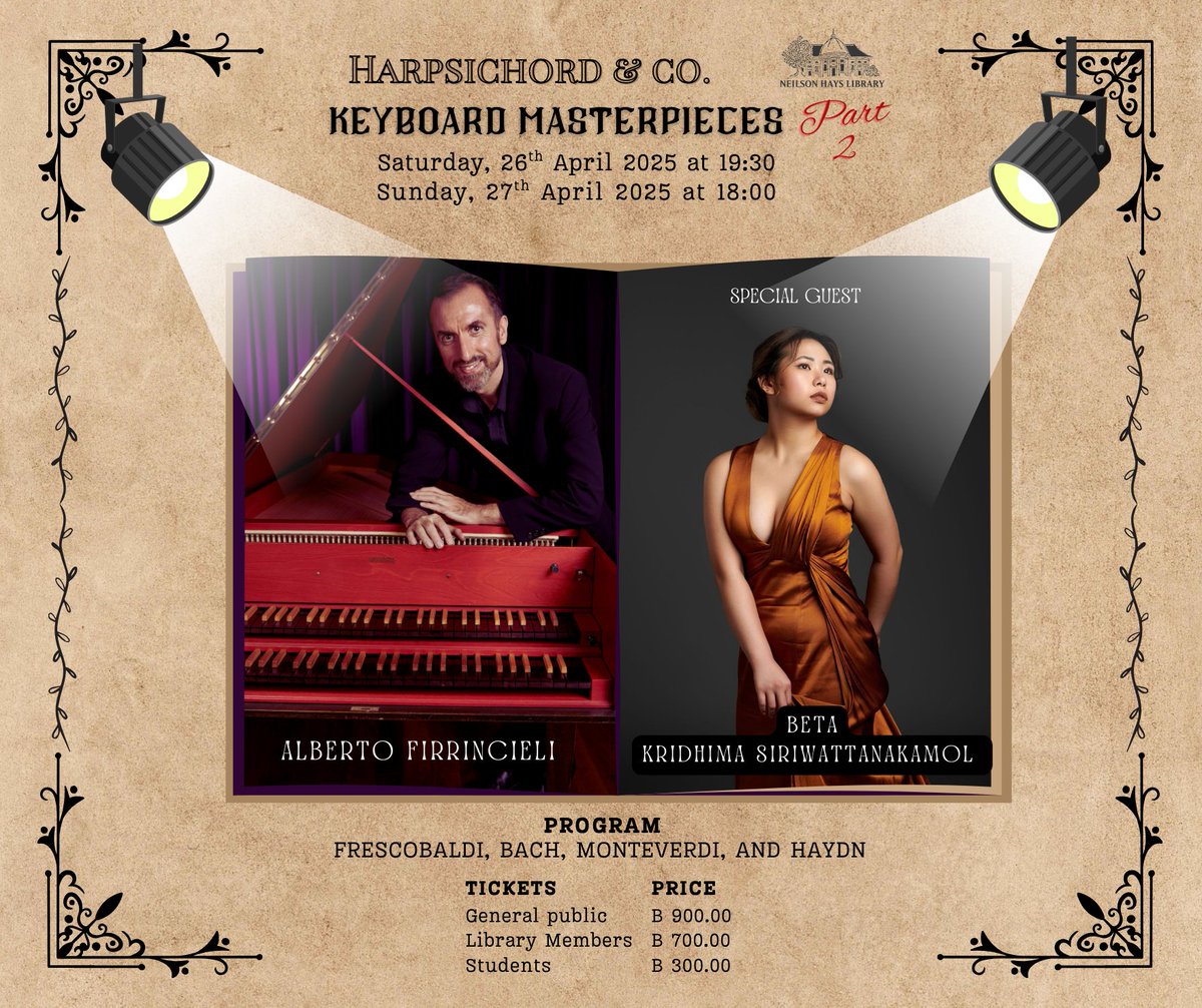 Keyboard Masterpieces – Part II
Program: Frescobaldi, Bach, Monteverdi, and Haydn
Alberto Firrincieli: harpsichord
Guest: Kridhima Siriwattanakamol (Beta) 
SAT. 26.APR at 19:30
SUN.27.APR at 18:00
Ticket: 900, 700 Library Members, 300 for Students
info &gt; neilsonhayslibrary.org