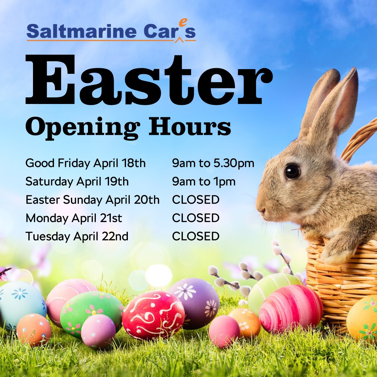 🐣 Everyone at Saltmarine Cars would like to wish you a very happy Easter. Our Easter Opening Hours are as follows...

Good Friday - 9am to 5.30pm
Saturday - 9am to 1pm
Easter Sunday - CLOSED
Monday 21st - CLOSED
Tuesday 22nd - CLOSED

Normal opening hours resume from Wed 23rd 😀