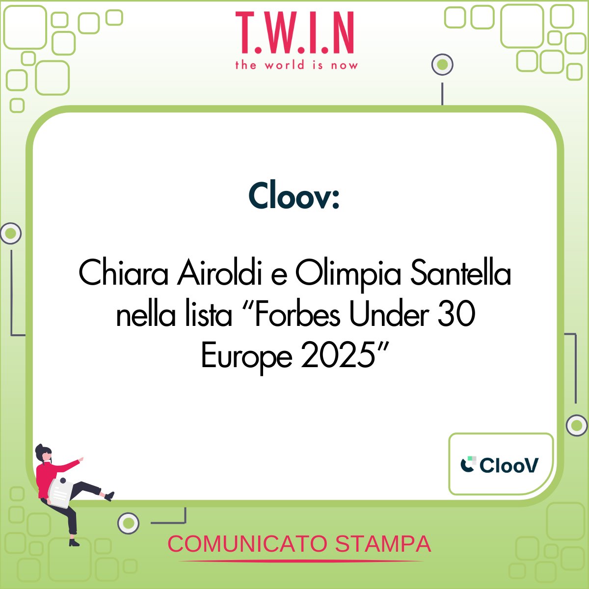 Chiara Airoldi e Olimpia Santella, cofondatrici di Cloov, sono state inserite nella lista Forbes Under 30 Europe 2025 nella categoria Social Impact.
Leggi il comunicato stampa: twin.services/media-center/c…
#ForbesUnder30 #FashionTech #ModaCircolare #Sostenibilità #Startup