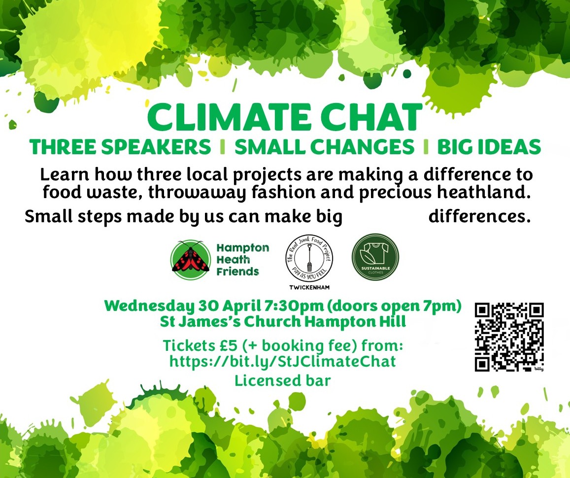 Join us for our first Climate Chat Event showcasing 3  local projects helping to protect our environment, as well as how you can get involved.
When? 30th April from 7pm
Where? St James's Church, Hampton Hill
How much? Tickets cost £5 plus a booking fee
bit.ly/StJClimateChat