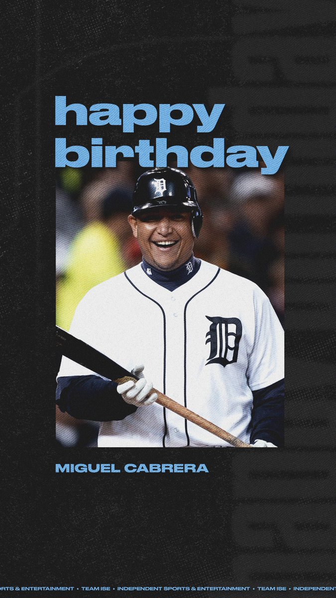 HBD, Miggy! <a href="/MiguelCabrera/">Miguel Cabrera</a>