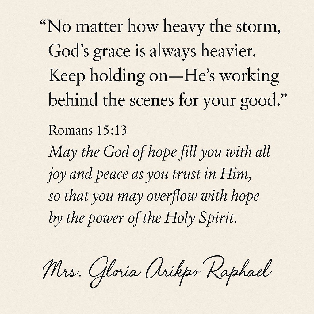 Gloria_rapheala's tweet image. No matter how heavy the storm, God’s grace is heavier. Keep holding on.
Romans 15:13
“May the God of hope fill you with all joy and peace...”
— Mrs. Gloria Arikpo Raphael
#HopeInChrist 
#FaithOverFear 
#GraceOverflow