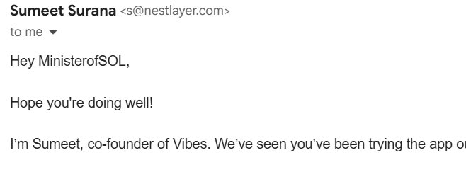 Woke up to this email from Sumeet the co-founder of <a href="/vibesdotmeme/">Vibes 🦩</a>. Just a thank you for using the app and a casual invite to chat and give feedback

It's actually rare to see founders this eager to stay close to the community like this.

You can tell they actually care + vibe. 🦩