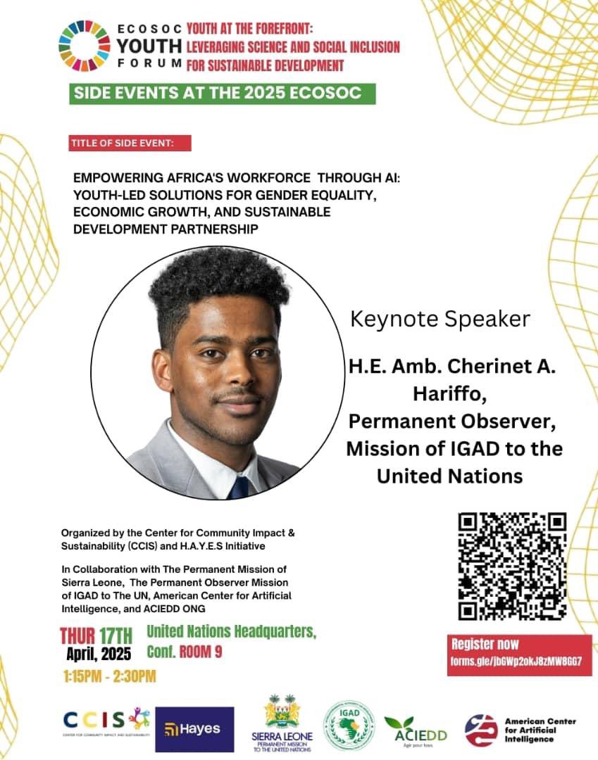 Join Us at the United Nations ECOSOC Youth Forum 2025!

We are excited to announce that His Excellency Amb. Cherinet A. Hariffo, Permanent Observer at the Mission of IGAD to the United Nations, will deliver the keynote address at a high-level Side Event hosted by the @the Center