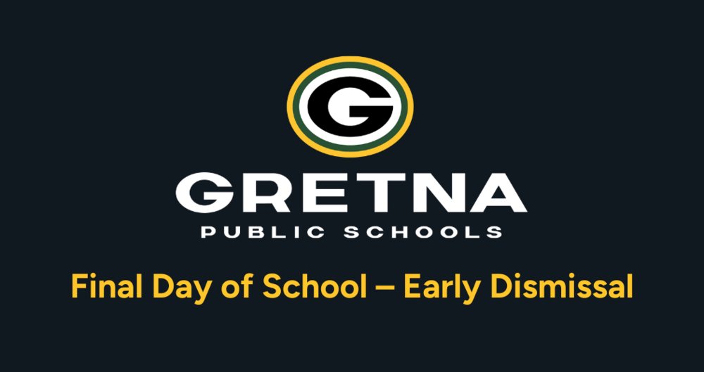 Gretna Public Schools Announces Early Dismissal on Last Day of School gpsne.org/o/gehs/article…