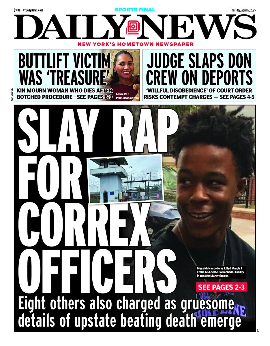 NYDailyNews's tweet photo. SLAY RAP FOR CORRECTION OFFICERS
Eight others also charged as gruesome details of upstate beating death emerge https://t.co/siwWK4jq9f

BUTTLIFT VICTIM WAS 'TREASURE'
Kin mourn woman who dies after botched procedure https://t.co/Mx5xNB3aDb

JUDGE SLAPS DON CREW ON DEPORTS
'Willful disobedience' of court order risks contempt charges https://t.co/gFGjvYIvOA

EDITORIAL | Moment of truth: Judge Boasberg is right to seek contempt against Trump officials
https://t.co/ddP8hXcHkM