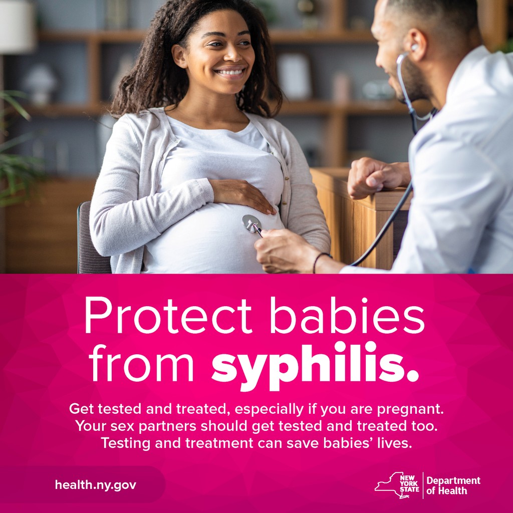 Syphilis can impact pregnancy and reproductive health. If you test positive, getting treated during pregnancy can protect your baby from serious health issues. Talk to a health care provider. Visit health.ny.gov/preventCS