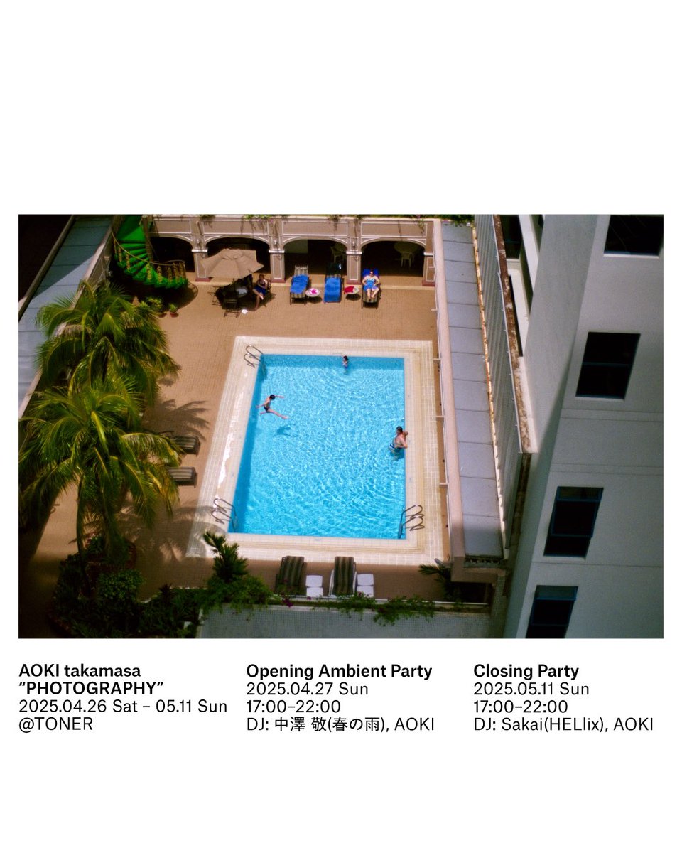 AOKI takamasa 写真展/Photo Exhibition
“PHOTOGRAPHY” @ TONER 東京

2025.4.26土Sat. ~ 5.11日Sun.

opening party
2025.4.27日Sun. 17~22h
DJ : 中澤敬(春の雨)、AOKI

closing party
2025.5.11日Sun. 17~22h
DJ : Sakai(HELlix), AOKI

協力:<a href="/bloomgallery/">ブルームギャラリー</a>
