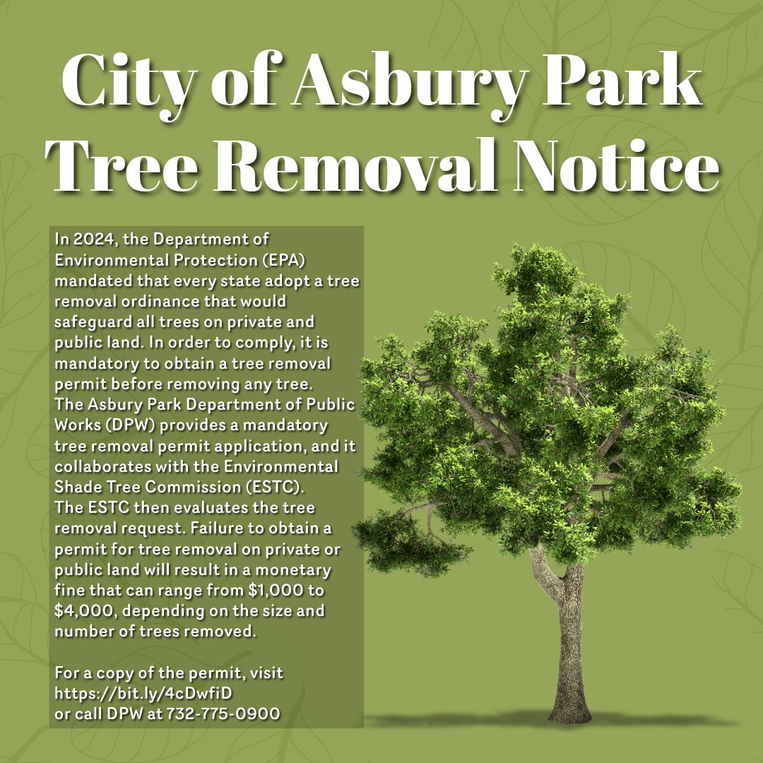 City of Asbury Park Tree Removal Notice 
For more info or to download a permit application, please visit cityofasburypark.com/dpw or call 732-775-0900.