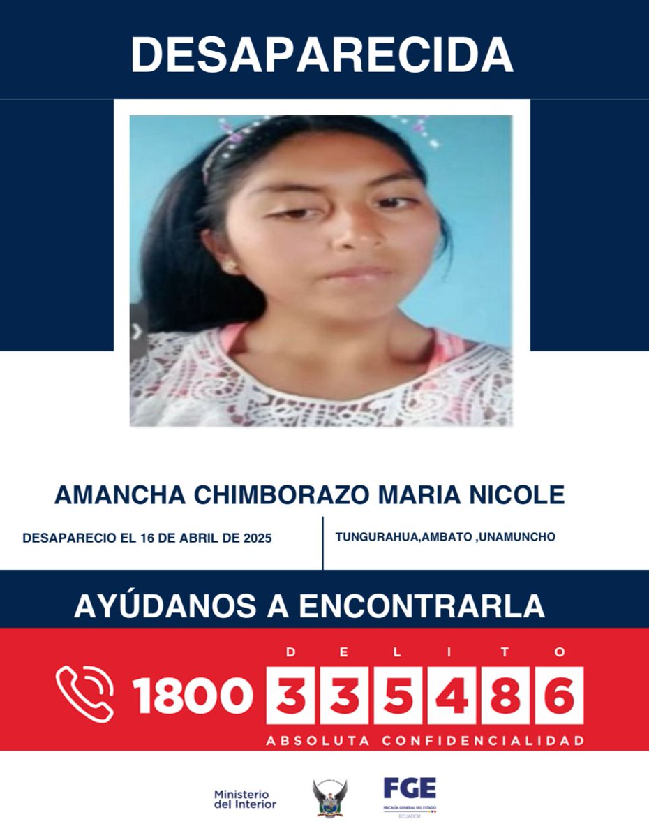 🚨 AYÚDANOS A ENCONTRARLA

A Amancha Chimborazo María Nicole, reportada como desaparecida desde el 16 de abril de 2025, en Ambato #Tungurahua.

📞 Si tienes información, comunícate al 1800 DELITO (335486).

#PolicíaEcuador