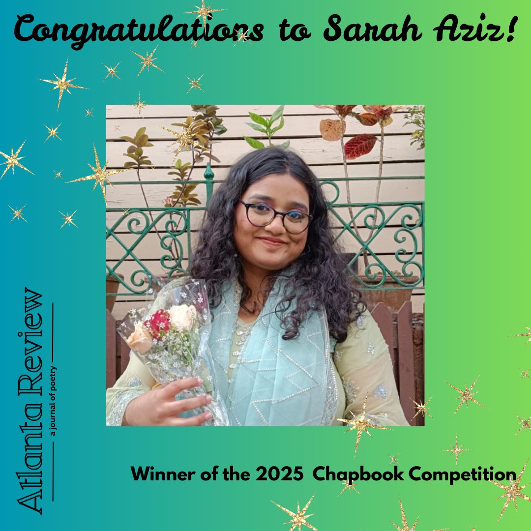 Hooray for Sarah Aziz, the 2025 AR Chapbook Prize winner!  And thanks to everyone who submitted a manuscript!