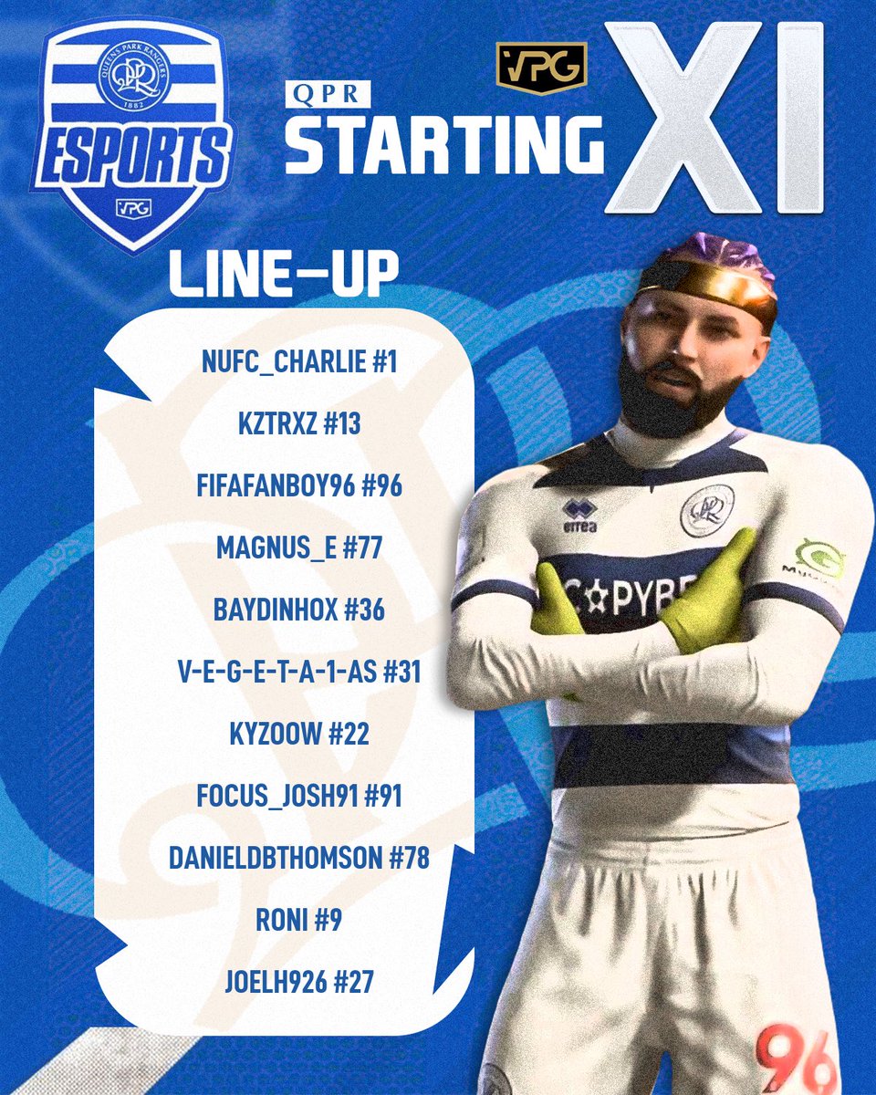 🟦Team News⬜️

Your CL QPR eSports Starting XI: 

🏴󠁧󠁢󠁥󠁮󠁧󠁿| <a href="/NUFC_CHARLIE_/">Charlie Wilkinson</a> 
🇭🇺| <a href="/wehy93/">KG_x13</a> 
🏴󠁧󠁢󠁥󠁮󠁧󠁿| <a href="/sdear1996/">Sam dear</a> 
🇩🇰| <a href="/magnuse04/">magnuse04</a> 
🇳🇴| <a href="/Bayramdogan5/">Baydinhox</a> 
🇲🇦| <a href="/vegeta_1AS/">Vegeta 🇲🇦</a> 
🇫🇷| <a href="/KyZo0W/">KyZooW</a> 
🏴󠁧󠁢󠁥󠁮󠁧󠁿| <a href="/_josh_91/">Josh</a>
🏴󠁧󠁢󠁳󠁣󠁴󠁿| <a href="/DanielDBThomson/">Daniel</a>
🇫🇷| <a href="/Wp__Roni/">Roni</a> 
🏴󠁧󠁢󠁳󠁣󠁴󠁿| @JoelDapo_ 

<a href="/proclubs_weekly/">Pro Clubs Weekly</a>  
<a href="/QPR/">QPR FC</a> 
<a href="/VPGEurope/">Virtual Pro Gaming | Europe</a>