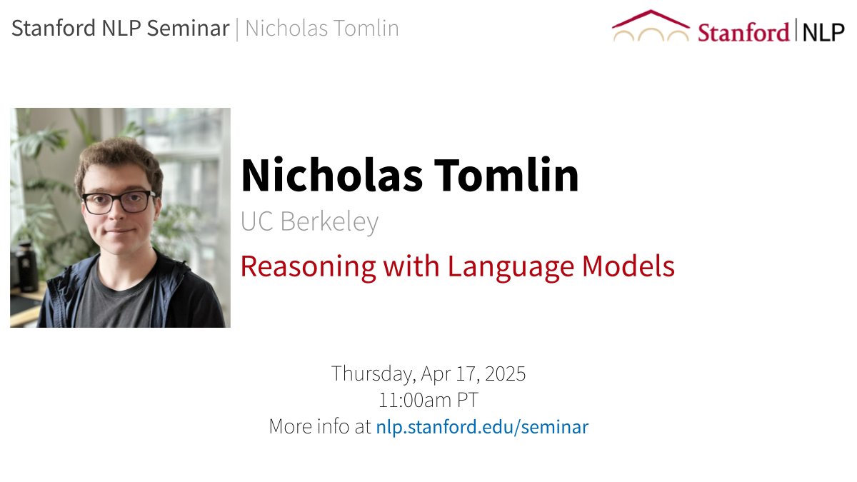 Stanford NLP Group (@stanfordnlp) on Twitter photo For this week’s NLP Seminar, we are thrilled to host <a href="/NickATomlin/">Nicholas Tomlin</a> to talk about Reasoning with Language Models!
When: 4/17 Thurs 11am PT
Non-Stanford affiliates registration form: forms.gle/cxRmN3oovz8w7a… For this week’s NLP Seminar, we are thrilled to host <a href="/NickATomlin/">Nicholas Tomlin</a> to talk about Reasoning with Language Models!
When: 4/17 Thurs 11am PT
Non-Stanford affiliates registration form: forms.gle/cxRmN3oovz8w7a…