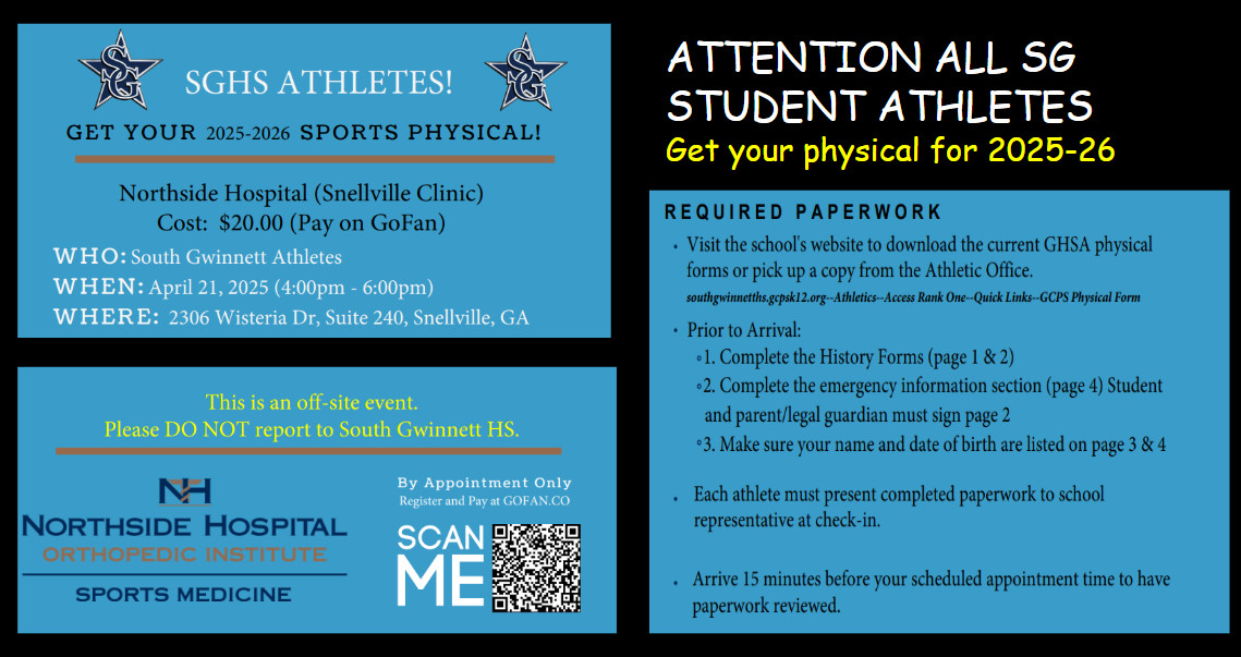 Comet Athletes, mark your calendars for Mon., 4/21 from 4 - 6 PM to get your 2025-2026 Sports Physicals! By appointment only! Register &amp; pay $20 @ GoFan.co This is an off-site event. Please DO NOT report to South Gwinnett HS!