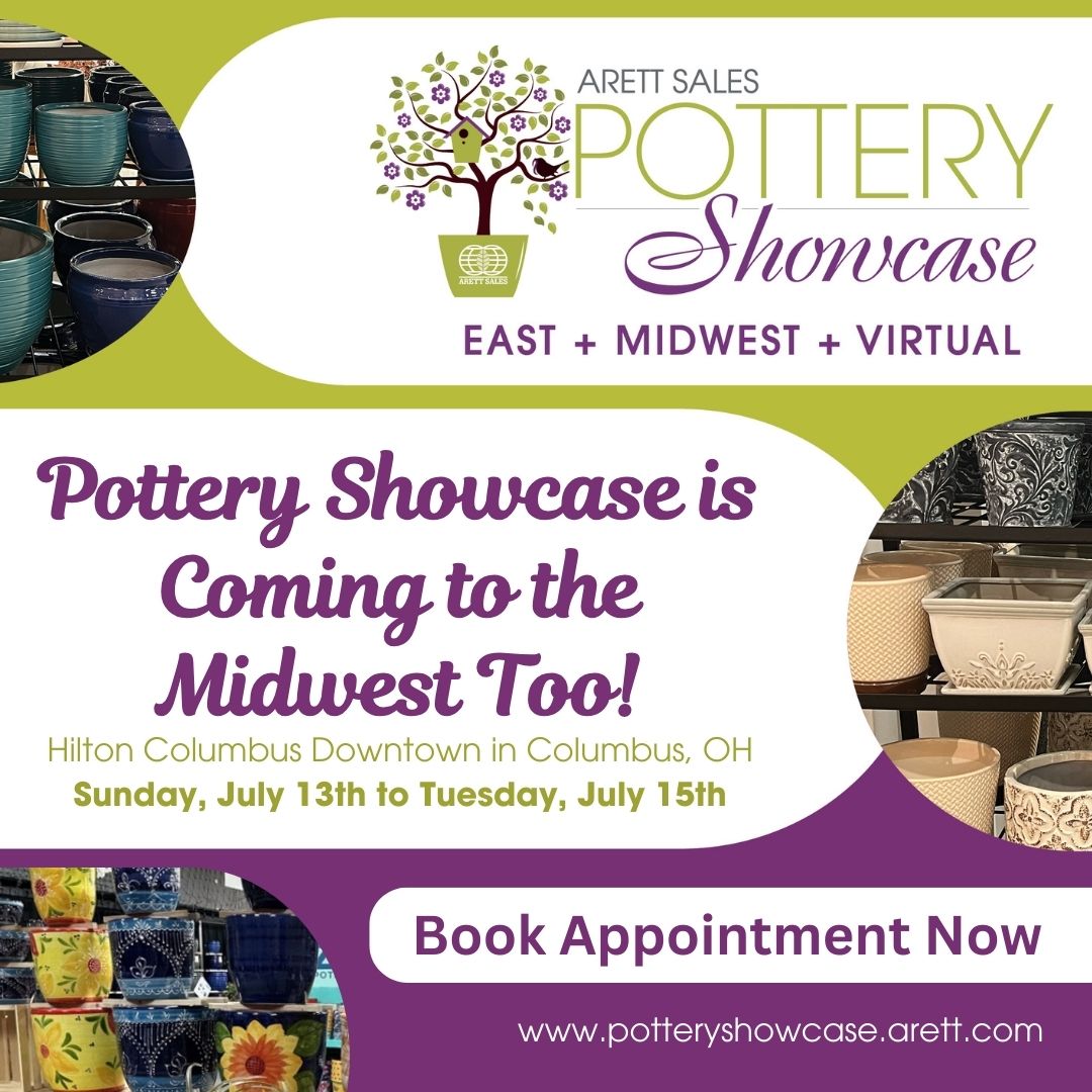 The Pottery Showcase is coming to the Midwest too!
Join us July 13–15 at the Hilton Columbus Downtown, OH. Explore 6,000+ sq. ft. of top pottery collections, now in both the Northeast and Midwest! potteryshowcase.arett.com

Book your appointment now!
#GardenRetail #PotteryShowcase