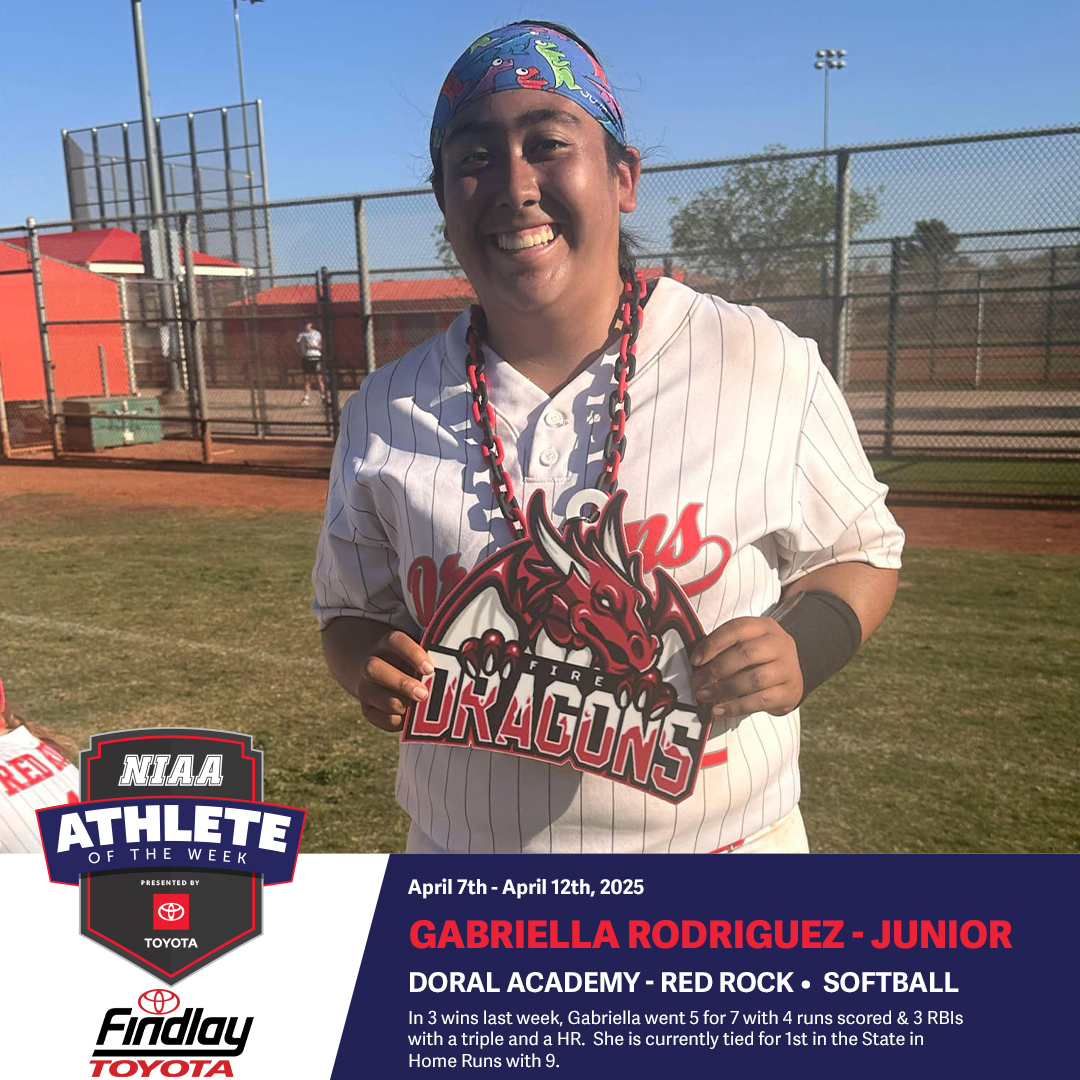The Nevada Toyota Dealers Association &amp; the NIAA would like to congratulate Jase DeSantis of Arbor View High School &amp; Gabriella Rodriguez of Doral Academy - Red Rock on being named NIAA Athletes of the Week presented by <a href="/DriveToyota/">Drive Toyota</a> <a href="/Toyota/">Toyota USA</a> <a href="/centennialtoyot/">Centennial Toyota</a> <a href="/FindlayToyota/">Findlay Toyota</a>