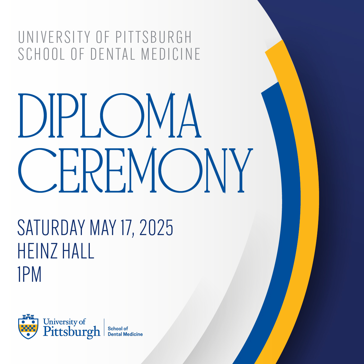 University of Pittsburgh School of Dental Medicine proudly announces our Class of 2025 Diploma Ceremony on May 17, 2025.