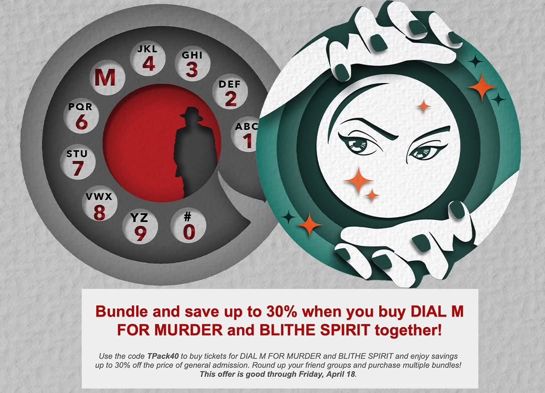 SAVINGS END THIS FRIDAY, April 18! See Jeffrey Hatcher's DIAL M FOR MURDER and Noël Coward's BLITHE SPIRIT this summer. Use code TPACK40 when you visit mpv.tickets.com/schedule/?agen…... and save up to 30% today!