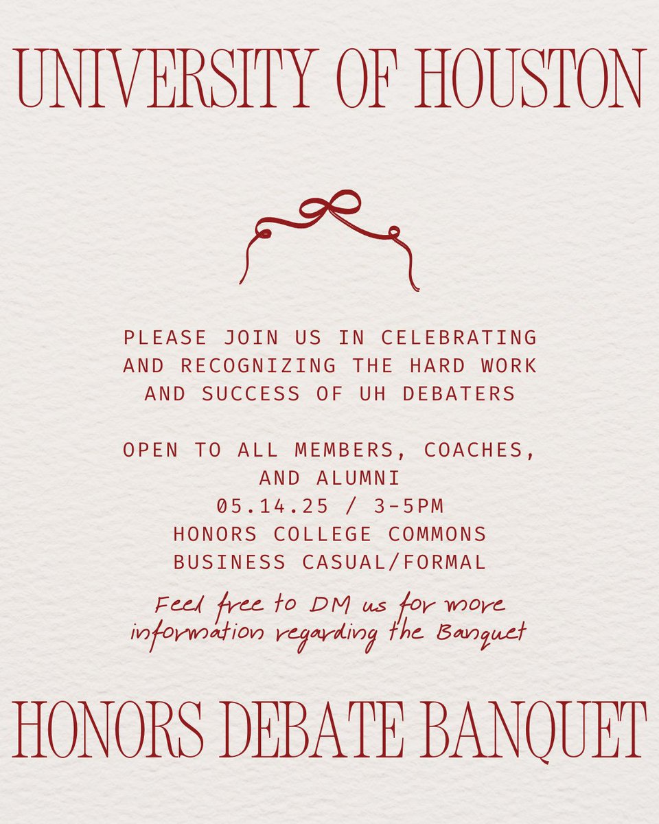 We are excited to announce the Honors Debate Banquet recognizing the hard work and success of the University of Houston Honors Policy Debate team.

We are inviting all current AND past members to celebrate UH debate and connect the Houston debate community. Hope to see you there!