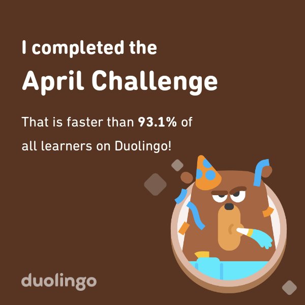 DrewThePieStand's tweet photo. I completed the April challenge faster than 93.1% of all learners on Duolingo! https://t.co/2Z4IQ8sTzl
