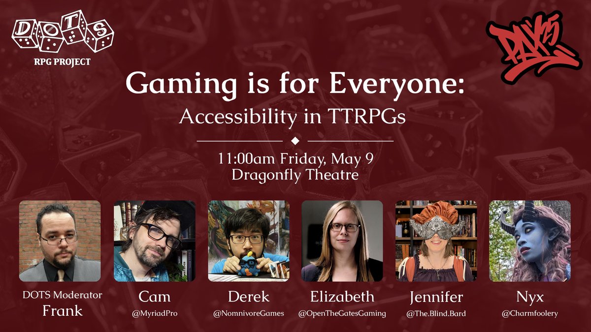 On Friday, May 9, join Frank (our stellar DOTS moderator), <a href="/MyriadProse/">Cam AKA MyriadPro</a>,<a href="/NomnivoreGames/">Nomnivore Games ➡️ PAX West (4339)!</a>, Elizabeth from Open The Gates Gaming, <a href="/BlindBard_BB/">The Blind Bard</a>, and <a href="/charmfoolery/">Charmfoolery, Blizzcon Hopeful 🔜 PAX Unplugged</a> for our panel - Gaming is for Everyone: Accessibility in TTRPGs in the Dragonfly Theatre at 11am.