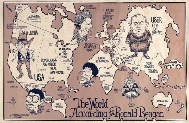 David Horsey's 1987 cartoon, "The World According to Ronald Reagan," mocks Reagan's Cold War worldview. The U.S. is the "Real American" stronghold with cowboy Reagan, the USSR is the "Evil Empire," allies like Thatcher's UK are praised, and foes like Libya ("Terrorists") and Cuba