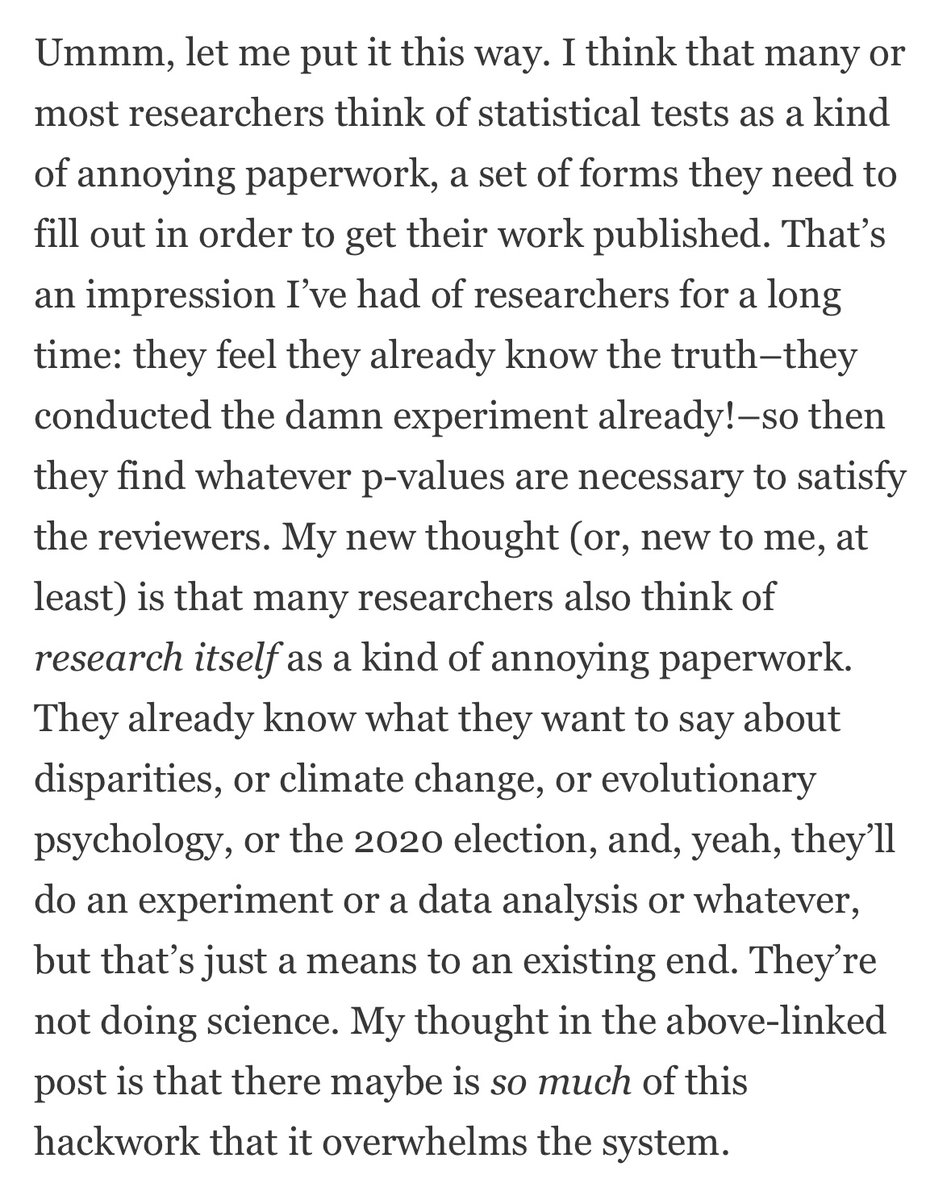 “I think that…most researchers think of statistical tests as a kind of annoying paperwork, a set of forms they need to fill out in order to get their work published… They feel they already know the truth…so then they find whatever p-values are necessary to satisfy the