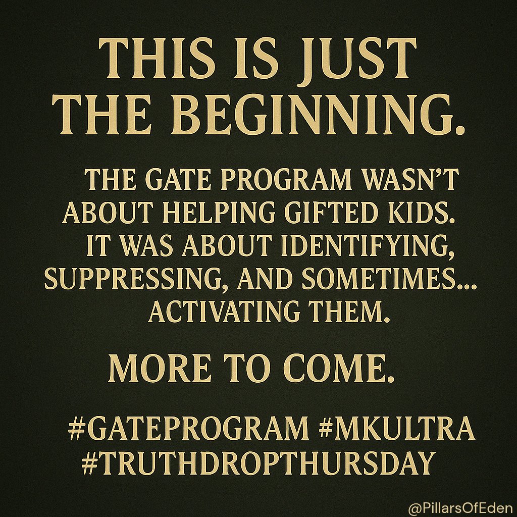 PillarsOfEden's tweet image. 7.
This is just the beginning.
The GATE program wasn’t about helping gifted kids.
It was about identifying, suppressing, and sometimes… activating them.

More to come. 

#GATEprogram #MKUltra #TruthDropThursday