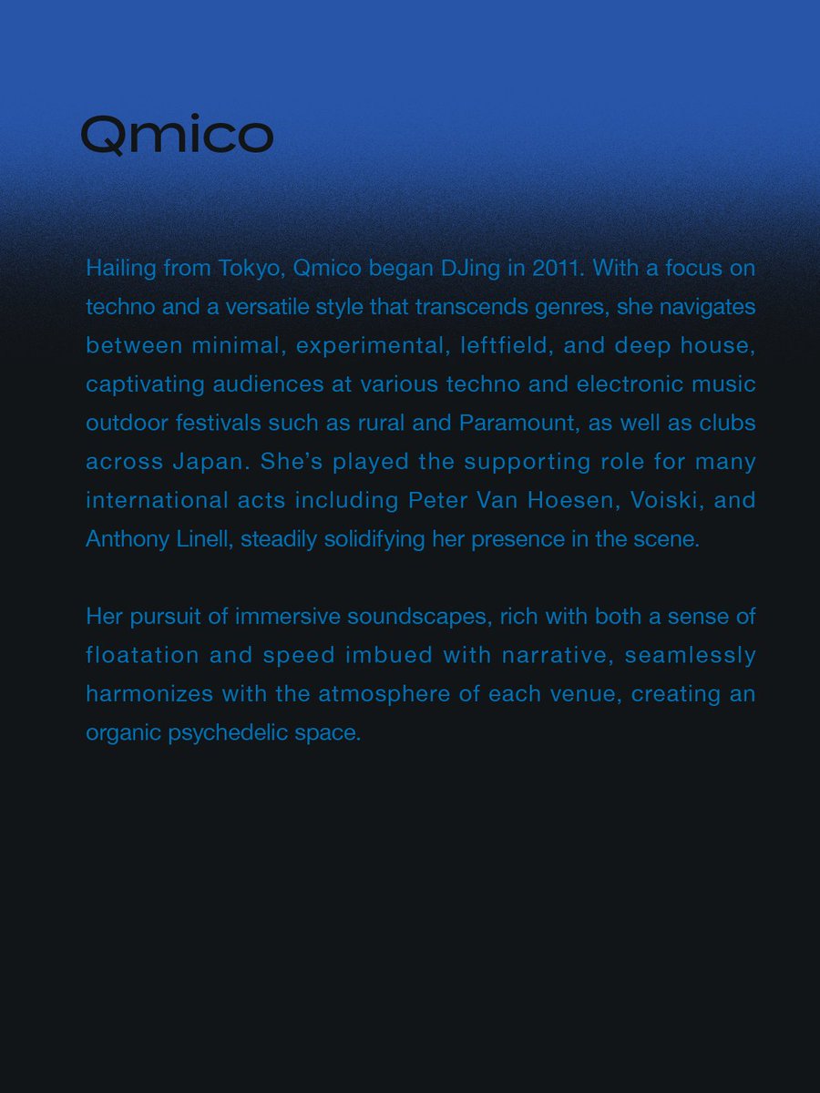 + アーティスト紹介 / Artist Introduction +

Qmico

Qmico will once again create a sound world that attracts many fans with its narrative development based on organic psychedelic techno.