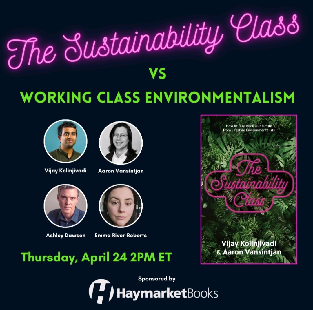 How can we reject the moralising sustainability class, and build a working class environmentalism capable of progressive change? 🌏

<a href="/kolinjivadi/">Vijay</a> <a href="/a_vansi/">aaron vansintjan 🐙</a>

Thu Apr 24, 2-3:30pm EDT (7-8.30pm BST) Register to watch the panel discussion:
tickettailor.com/events/haymark…