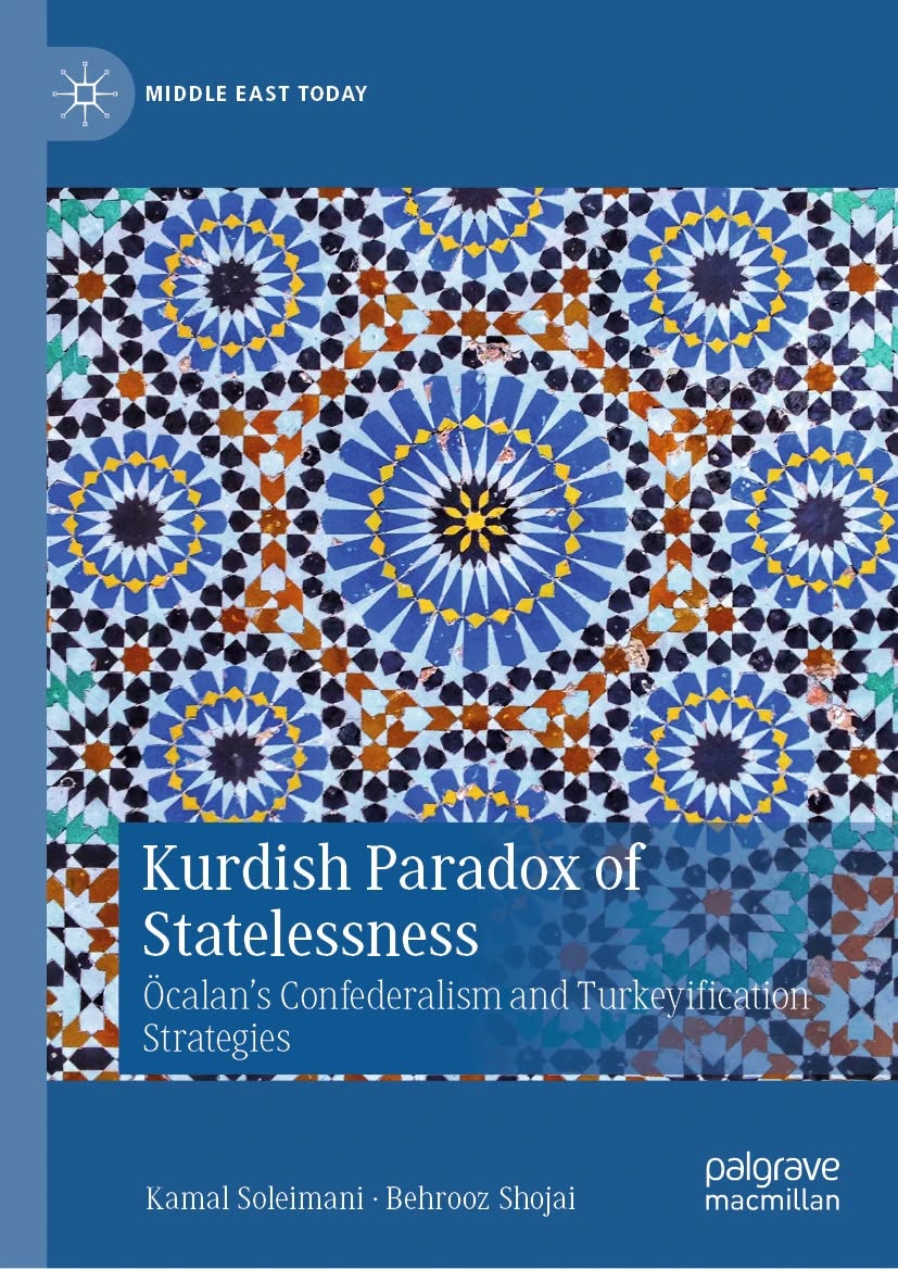The book "Kurdish Paradox of Statelessness: Öcalan’s Confederalism and Turkeyification Strategies," co-authored by Dr. Kamal Soleimani and myself, was published last week by the renowned academic publisher Palgrave Macmillan.
This book, written a year ago, demonstrates that